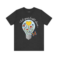 Let Your Light Shine Bella+Canvas Unisex Tee, Inspirational Shirt, Gift for Friends, Spring Fashion, Uplifting Quote T-Shirt