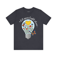Let Your Light Shine Bella+Canvas Unisex Tee, Inspirational Shirt, Gift for Friends, Spring Fashion, Uplifting Quote T-Shirt