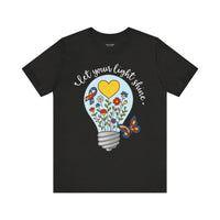 Let Your Light Shine Bella+Canvas Unisex Tee, Inspirational Shirt, Gift for Friends, Spring Fashion, Uplifting Quote T-Shirt